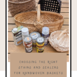 Handwoven baskets in three different hues, light, medium and dark. Cans of stains and sealers.